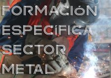 FORMACIÓN ESPECÍFICA DEL SECTOR METAL