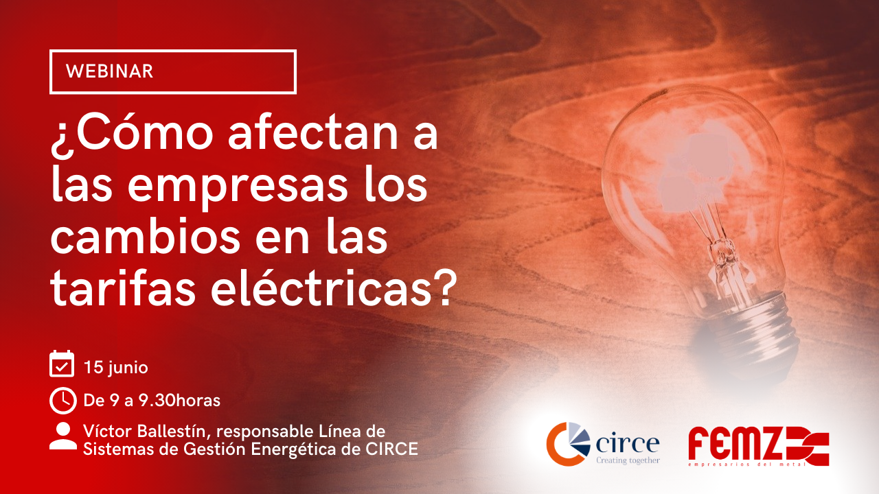 WEBINAR “¿CÓMO AFECTAN A NUESTRAS EMPRESAS LOS CAMBIOS EN LAS TARIFAS ELÉCTRICAS?”